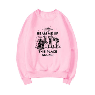 Beam Me Up This Place Sucks Sweatshirt Funny Quote Movie Shirt Space Humor Hoodie Unisex Long Sleeve Sweatshirts Graphic Hoodies Promise Mart
