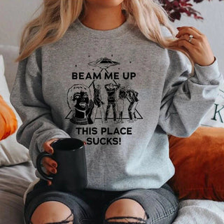 Beam Me Up This Place Sucks Sweatshirt Funny Quote Movie Shirt Space Humor Hoodie Unisex Long Sleeve Sweatshirts Graphic Hoodies Promise Mart